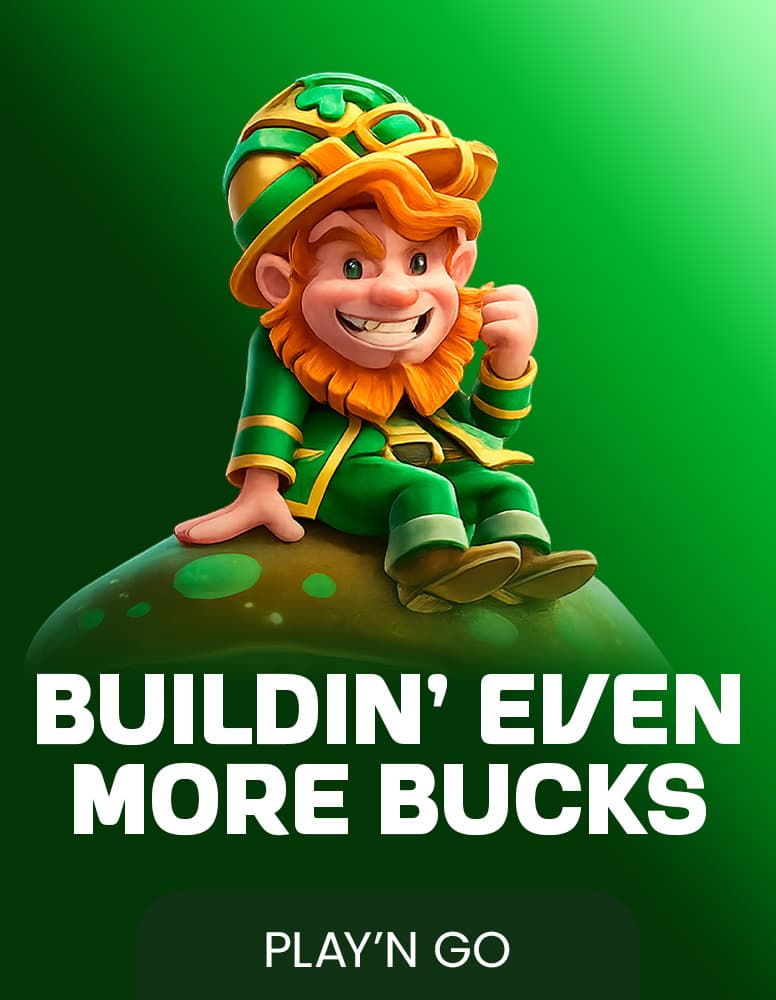 Buildin' Even More Bucks
